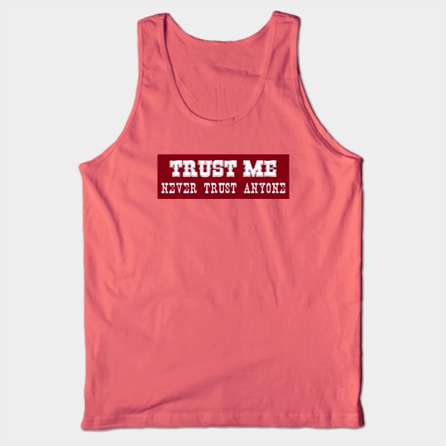 Trust Me Tank Top by TenomonMalke